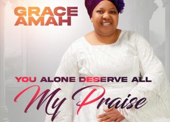 Grace Amah – You Alone Deserve All my Praise