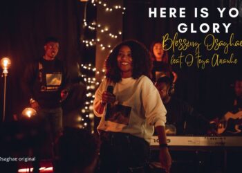 Blessing Osaghae – Here Is Your Glory ft. O’tega Ariawhe