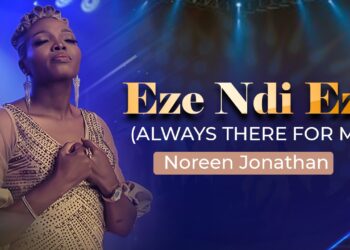 Noreen Jonathan – Eze Ndi Eze (Always There For Me)