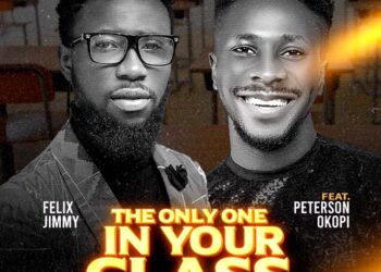 [MUSIC] Felix Jimmy – The Only One In Your Class Remix ft. Peterson Okopi