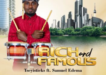 [Music] Tseyisticks – Rich And Famous ft. Samuel Edema