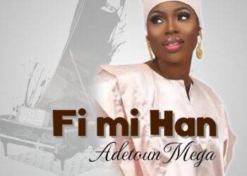 New Music: FI MI HAN by Adetoun Mega