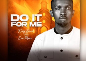 [MUSIC] King David – Do It For Me ft. Enu Moses