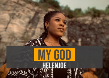 [Music + Video] MY GOD – Helenjoe ||@helenjoev