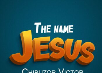 [Music] The Name Jesus – Chibuzor Victor