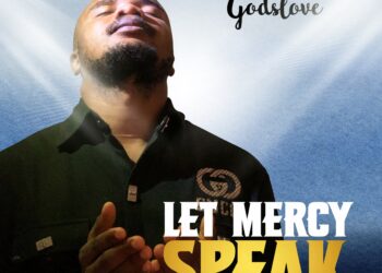 New Music: Let Mercy Speak By Godslove | Instagram & TikTok: @Godslove_bc