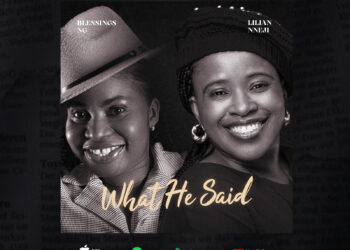 [Music] Gospel Artist Blessings Ng Releases Inspiring Single ‘What He Said’ Featuring Lilian Nneji