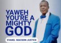 Evang Macson Justice – Yaweh You’re A Mighty God